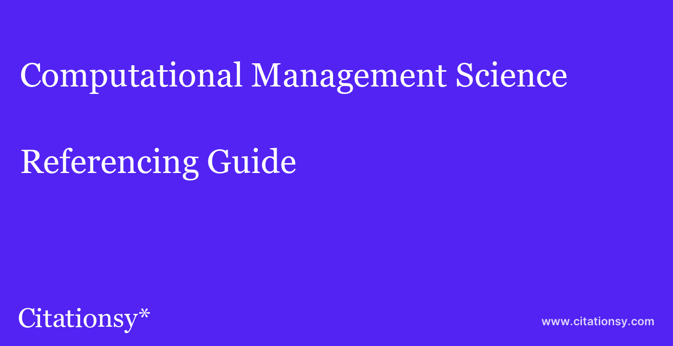 cite Computational Management Science  — Referencing Guide